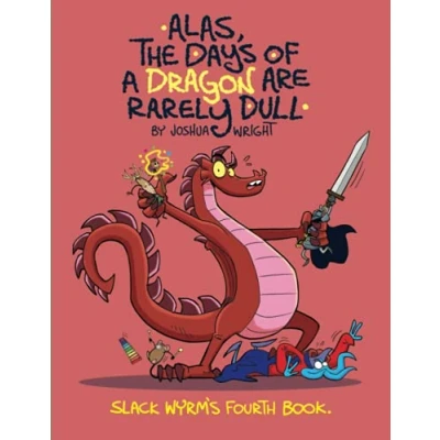 Abbildung von Alas the Days of a Dragon are Rarely Dull (Slack Wyrm, Band 4)