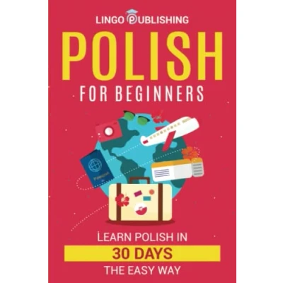 Abbildung von Polish for Beginners: Learn in 30 Days the Easy Way