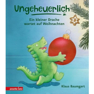Abbildung von Ungeheuerlich Ein kleiner Drache wartet auf Weihnachten: Bilderbuch