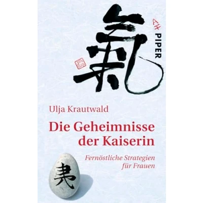 Abbildung von Die Geheimnisse der Kaiserin: Fernöstliche Strategien für Frauen