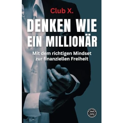 Abbildung von DENKEN WIE EIN MILLIONÄR Mit dem richtigen Mindset zur finanziellen Freiheit