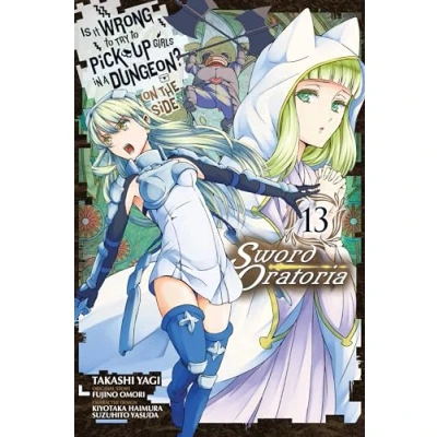 Abbildung von Is It WRONG to Try PICK UP GIRLS in a Dungeon? On the Side: SWORD Oratoria, Vol. 13 (manga) (IS DUNGEON ORATORIA GN, Band 13)