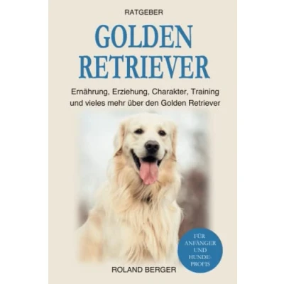Abbildung von Golden Retriever: Ernährung, Erziehung, Charakter, Training und vieles mehr über den Retriever