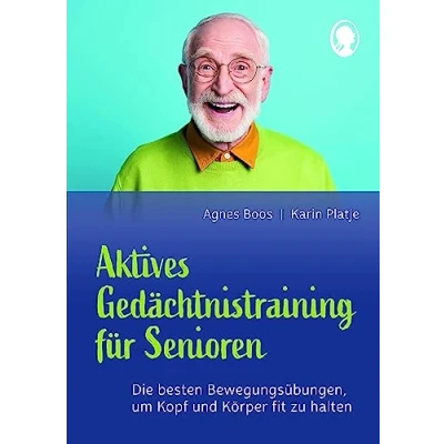 Abbildung von aktives Gedächtnistraining für Senioren: Die besten Bewegungsübungen, um Kopf und Körper fit zu halten: Übungen Bewegungs ... Programm Senioren