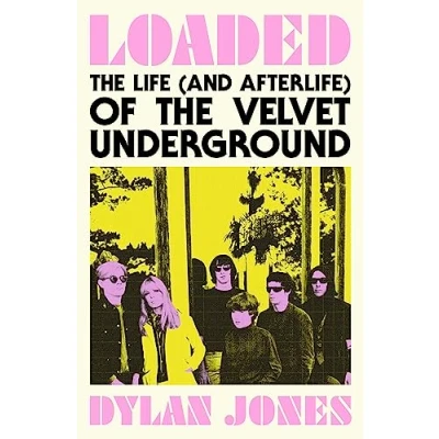 Abbildung von Loaded: The Life (and Afterlife) of Velvet Underground