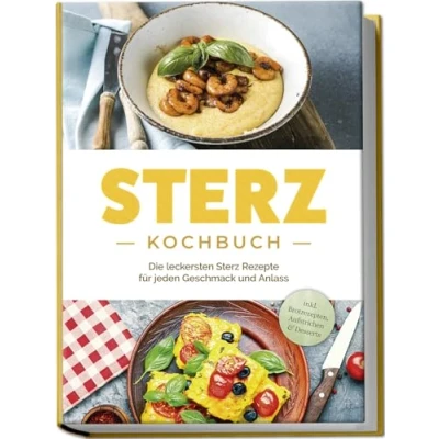 Abbildung von Sterz Kochbuch: Die leckersten Rezepte für jeden Geschmack und Anlass inkl. Brotrezepten, Aufstrichen &amp; Desserts