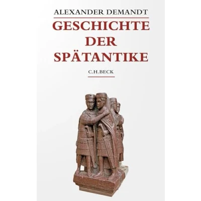 Abbildung von Geschichte der Spätantike: Das Römische Reich von Diocletian bis Justinian 284 565 n. Chr. (Beck&#039;s Historische Bibliothek)