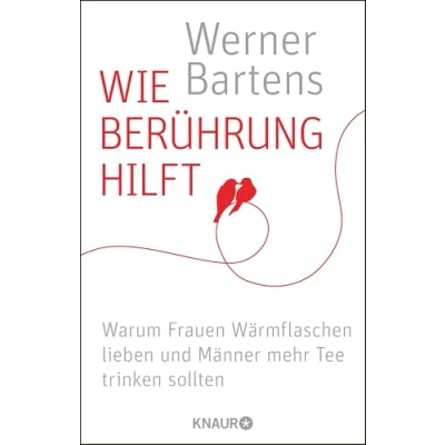 Abbildung von Wie Berührung hilft: Warum Frauen Wärmflaschen lieben und Männer mehr Tee trinken sollten