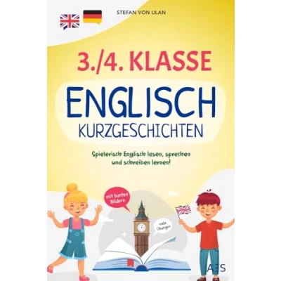 Abbildung von 3./4. Klasse Englisch Kurzgeschichten: Spielerisch lesen, sprechen und schreiben lernen! (17 zweisprachige Abenteuer in Farbe mit Audios, Rätseln kreativen Übungen)