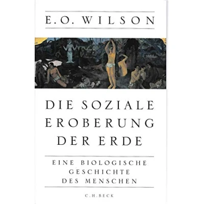 Abbildung von Die soziale Eroberung der Erde: Eine biologische Geschichte des Menschen (Beck Paperback)