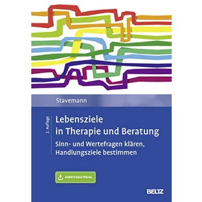 Abbildung von Lebensziele in Therapie und Beratung: Sinn Wertefragen klären, Handlungsziele bestimmen. Mit Arbeitsmaterial
