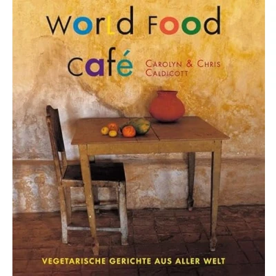 Abbildung von World Food Café: Vegetarische Gerichte aus aller Welt