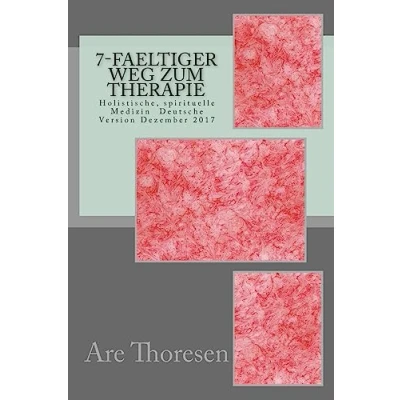 Abbildung von 7 faeltiger Weg zum Therapie: Holistische, spirituelle Medizin Deutsche Version Dezember 2017