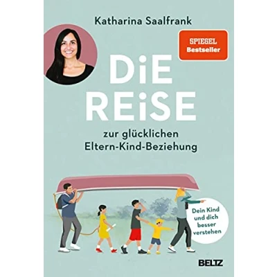 Abbildung von Die Reise zur glücklichen Eltern Kind Beziehung: Dein und dich besser verstehen