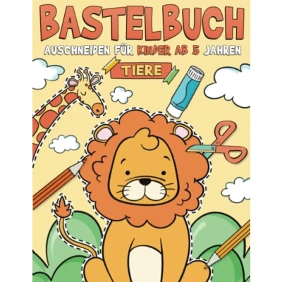 Abbildung von Bastelbuch für Kinder ab 5 Jahren Tiere: Malen, Schneiden, Kleben, und Basteln! Ausschneidebuch Mädchen Jungen I Ausschneiden Lernen mit dem Scherenführerschein