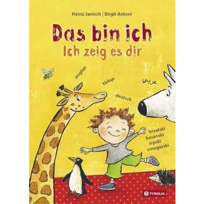 Abbildung von Das bin ich. Ich zeig es dir.: Körperteile von Tier und Mensch im Vergleich. Mehrsprachige Ausgabe auf Deutsch, Kroatisch Bosnisch Serbisch Montenegrinisch, Türkisch, Englisch Arabisch