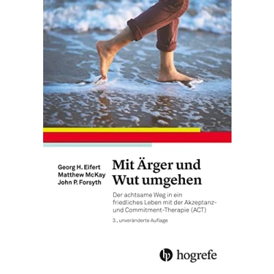 Abbildung von mit Ärger und Wut umgehen: der achtsame Weg in ein friedliches Leben Akzeptanz CommitmentTherapie (ACT)
