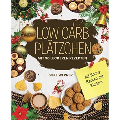 Abbildung von Low Carb Plätzchen: Fit und schlank durch die Weihnachtszeit mit 30 leckeren Rezepten