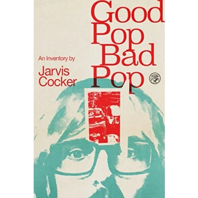 Abbildung von Good Pop, Bad Pop: The Sunday Times bestselling hit from Jarvis Cocker