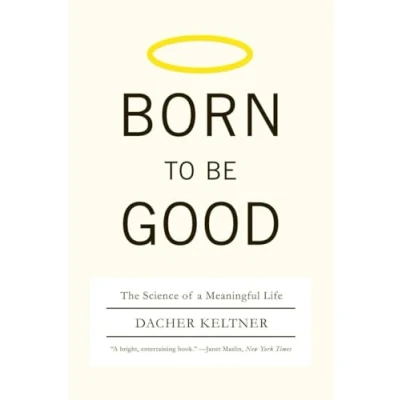 Abbildung von Born to Be Good: The Science of a Meaningful Life
