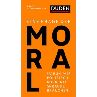 Abbildung von Eine Frage der Moral: Warum wir politisch korrekte Sprache brauchen (Debattenbücher)