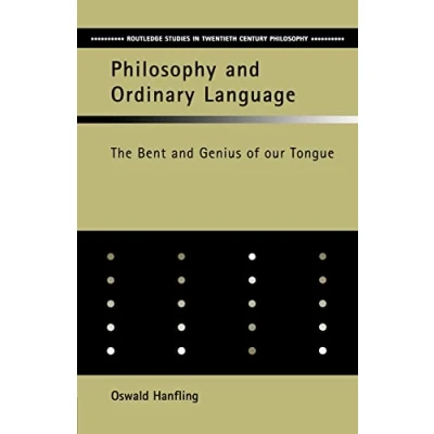 Abbildung von Philosophy and Ordinary Language: The Bent Genius of our Tongue (Routledge Studies in Twentieth Century Philosophy)