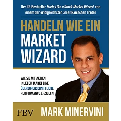 Abbildung von Handeln Wie ein Market Wizard: Sie mit Aktien in jedem Markt eine überdurchschnittliche Performance erzielen
