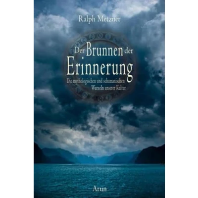 Abbildung von der Brunnen Erinnerung: Die mythologischen und schamanischen Wurzeln unserer Kultur