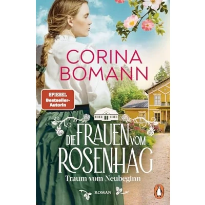 Abbildung von Die Frauen vom Rosenhag. Traum Neubeginn: Roman. der Beginn neuen mitreißenden Familiensaga Bestsellerautorin (Die Schweden Saga, Band 1)