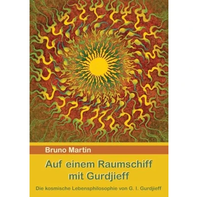 Abbildung von Auf einem Raumschiff mit Gurdjieff: Die kosmische Lebensphilosophie von G. I. Gurdjieff