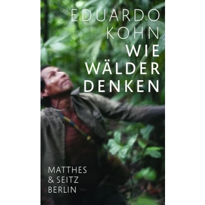 Abbildung von Wie Wälder denken: Eine Anthropologie jenseits des Menschlichen