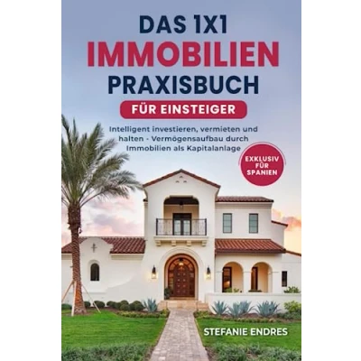 Abbildung von Das 1x1 Immobilien Praxisbuch für Einsteiger: Intelligent investieren, vermieten und halten Vermögensaufbau durch als Kapitalanlage