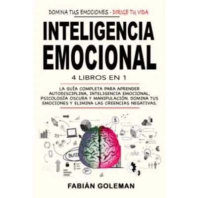 Abbildung von Inteligencia Emocional: 4 Libros en 1: La Guía Completa Para Aprender Autodisciplina, Emocional, Psicología Oscura y Manipulación. Domina Tus Emociones Elimina Las Creencias Negativas.