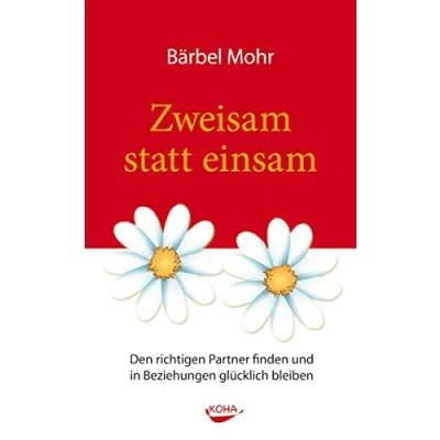 Abbildung von Zweisam statt einsam: Den richtigen Partner finden und in Beziehungen glücklich bleiben