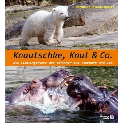 Abbildung von Knautschke, Knut &amp; Co.: Die Lieblingstiere der Berliner Aus Tierpark und Zoo
