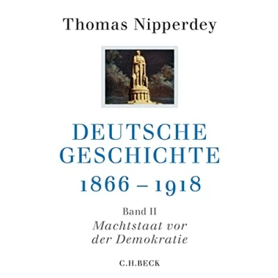 Abbildung von Deutsche Geschichte 1866 1918: Zweiter Band: Machtstaat vor der Demokratie (Beck&#039;sche Reihe)