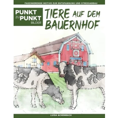 Abbildung von Tiere auf dem Bauernhof Punkt zu Bilder: Faszinierende Motive zur Entspannung und Stressabbau Malbuch für Erwachsene