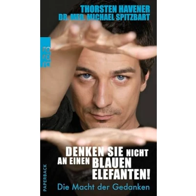 Abbildung von Denken Sie nicht an einen blauen Elefanten!: Die Macht der Gedanken