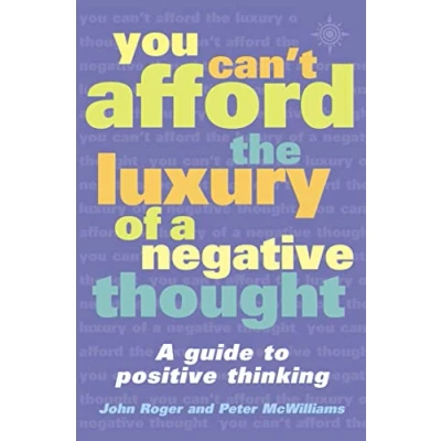 Abbildung von You Can&#039;t Afford the Luxury of A Negative Thought: transformative self help guide to positive thinking and personal development