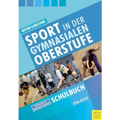 Abbildung von Sport in der gymnasialen Oberstufe: Schulbuch (Edition Schulsport, Band 33)