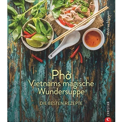 Abbildung von Kochbuch: Pho Vietnams magische Wundersuppe. Die besten Rezepte. asiatische Suppe hilft bei Erkältungen, stärkt das Immunsystem Und wirkt entzündungshemmend. sie schmeckt göttlich.