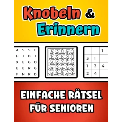 Abbildung von Knobeln und Erinnern Einfache Rätsel für Senioren: Das große Demenz Rätselbuch mit vertrauten Themen aus dem Alltag