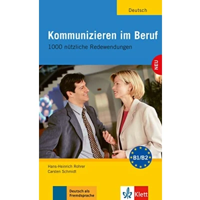 Abbildung von Kommunizieren im Beruf: 1000 nützliche Redewendungen. Lehr und Arbeitsbuch