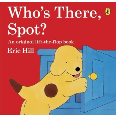 Abbildung von Who&#039;s There, Spot?: A lift the flap story book for toddlers