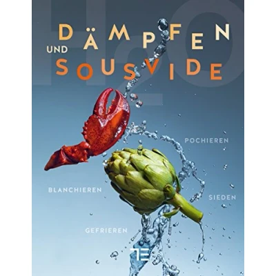 Abbildung von Dämpfen und Sous vide: Sieden, Pochieren, Blanchieren, Gefrieren (Teubner Solitäre)