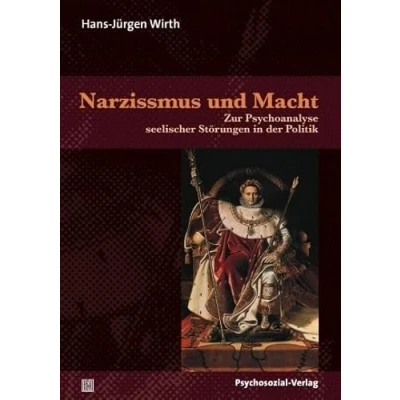 Abbildung von Narzissmus und Macht: Zur Psychoanalyse seelischer Störungen in der Politik (4. Auflage 2011) (Psyche Gesellschaft)