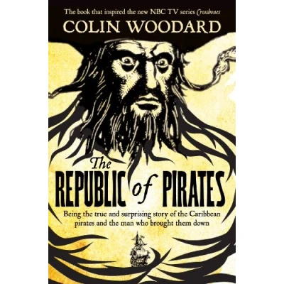 Abbildung von the Republic of Pirates: Being true and surprising story Caribbean pirates man who brought them down