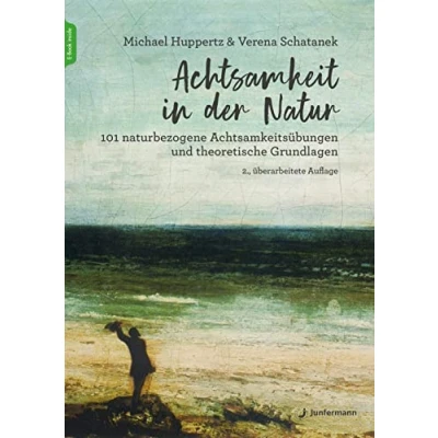 Abbildung von Achtsamkeit in der Natur: 101 naturbezogene Achtsamkeitsübungen und theoretische Grundlagen