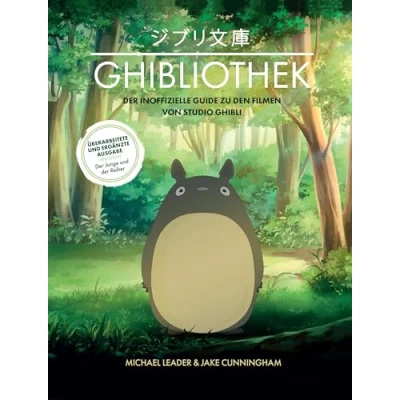 Abbildung von Die GHIBLIOTHEK (überarbeitete Neuausgabe): Der inoffizielle Guide zu den Filmen von Studio Ghibli