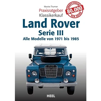Abbildung von Praxisratgeber Klassikerkauf Land Rover: Alle Modelle von 1971 bis 1985 Serie III